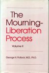 Pollock, George H. - The Mourning-Liberation Process, Volumes I and II