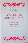Chilcott, Tim - A Publisher and His Circle: The Life and Work of John Taylor