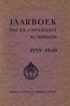  - Jaarboek der R.K. Universiteit te Nijmegen 1939 - 1940