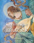 Dowley, Tim - Christelijke muziek + CD / door de eeuwen heen