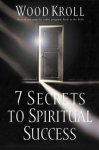 Wood kroll - 7 Secrets to Spiritual Success Wood kroll - 7 Secrets to Spiritual Success