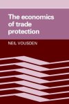 Neil Vousden - The Economics of Trade Protection