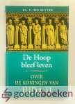Butter, Ds. P. den - De Hoop bleef leven --- Over de Koningen van Juda, deel 2 (vervolg op De Stem bleef klinken en De Lamp bleef branden) Butter, Ds. P. den - De Hoop bleef leven --- Over de Koningen van Juda, deel 2 (vervolg op De Stem bleef klinken en De Lamp bleef branden)