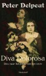 Delpeut, Peter - Diva Dolorosa - Reis naar het einde van een eeuw Delpeut, Peter - Diva Dolorosa - Reis naar het einde van een eeuw
