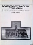 Janssen, Corneille F. - De Grote- of St. Bavokerk te Haarlem. De geschiedenis van haar bouw en inrichting tot de Reformatie