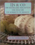 Vicki Smallwood 82704, Constance Eenschooten 71662, Hélène Matze 62491 - IJs & co 100 heerlijke recepten om zelf ijs en sorbets te maken