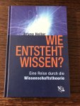 Heller, Bruno - Wie entsteht Wissen? / Eine Reise durch die Wissenschaftstheorie