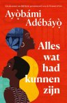 Ayobami Adebayo - Alles wat had kunnen zijn