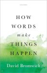 David Bromwich 113396 - How Words Make Things Happen
