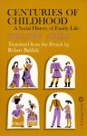 PHILIPPE Y ARIES - Centuries Of Childhood A Social History
