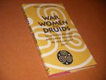 Freeman, Philip - War, Women, and Druids. Eyewitness Reports and Early Accounts of the Ancient Celts