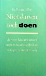 Jeffers, Susan - Niet durven, toch doen. Adviezen en technieken om angst en besluiteloosheid om te buigen in kracht en actie Jeffers, Susan - Niet durven, toch doen. Adviezen en technieken om angst en besluiteloosheid om te buigen in kracht en actie