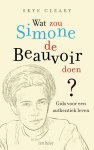 Skye C. Cleary - Wat zou Simone de Beauvoir doen