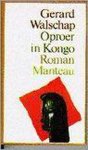 Gerard Walschap - Oproer in Kongo Gerard Walschap - Oproer in Kongo
