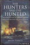 Perrett, Bryan - The Hunters and the Hunted. The Elimination of German Surface Warships Around the World 1914-15