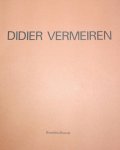 Besson, Christian. - Didier VERMEIREN. Catalogue de l'exposition à la Société des Expositions du Palais des Beaux-Arts de Bruxelles et à la Villa Arson (Nice). 1987