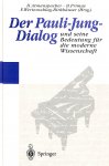 Atmanspacher, H. - Der Pauli-Jung-Dialog und seine Bedeutung für die moderne Wissenschaft
