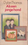 Thomas, Dylan - Als een jonge hond