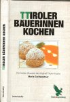 Gschwentner Maria - Tiroler Bäuerinnen kochen .. Die besten Rezepte der original Tiroler Küche