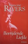 Rivers, Francine - Rivers, Francine-Bevrijdende liefde