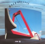 Timmers, Prof. Dr. J.J. M. - Over bruggen. Bridging. D'un pont à l'autre. Über Brücken.