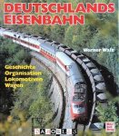 Werner Waltz - Deutschlands Eisenbahn. Geschichte - Organisation - Lokomotiven - Wagen