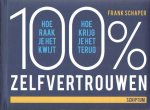 Schaper, Frank - 100% zelfvertrouwen. Hoe raak je het kwijt, hoe krijg je het terug
