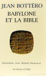 BOTTÉRO, J. - Babylone et la bible. Entretiens avec Hélène Monsacré.