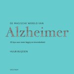 Huub Buijssen - De magische wereld van Alzheimer 30 tips voor meer begrip en tevredenheid