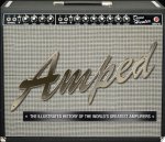 Dave Hunter - Amped The Illustrated History of the World's Greatest Amplifiers
