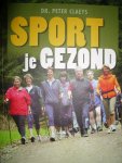 Claeys, Dr. Peter - Sport je gezond. Hoe je door meer beweging langer fit blijft