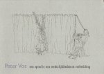 VOS, Peter - Dave SMITH [tekst] - Peter Vos - een optocht van werkelijkheden en verbeelding.