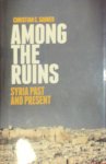 C.C. Sahner - Among the Ruins Syria Past and Present