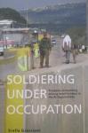 Grassiani, Erella - Soldiering Under Occupation / Processes of Numbing Among Israeli Soldiers in the Al-Aqsa Intifada