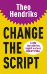 Theo Hendriks - Change the script echte verandering begint met een eigen verhaal