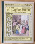 Pinault, C. - La vie de N.-S. Jesus-Christ racontée aux enfants