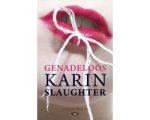 Karin Slaughter - Genadeloos Karin Slaughter - Genadeloos