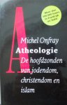 ONFRAY Michel - Atheologie. De hoofdzonden van jodendom, christendom en islam