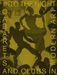 Lotte Johnson, Florence Ostende - Into the Night Cabarets and Clubs in Modern Art