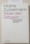 Zuckermann, Moshe: - Wider den Zeitgeist I: Aufsätze und Gespräche über Juden, Deutsche, den Nahostkonflikt und Antisemitismus (laika theorie) :