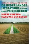 Vinken, Pierre en Hans van den Bergh - Het scherp van de snede. De Nederlandse literatuur in 100 en enige polemieken