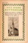 NETOOLS, J. van - Het oude Rotterdam - Overzicht van het Ontstaan en Uitbreiding er Stad Rotterdam [...] Ter gelegenheid der herdenking van het 600 Jarig bestaan der Stad Rotterdam.