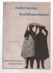Louis J F Wijsenbeek - Nederlandse beeldhouwkunst : Gemeentemuseum 's-Gravenhage, 29 juni - 4 sept. 1951