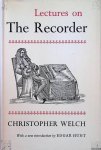 Welch, Christopher - Lectures on the Recorder in Relation to Literature