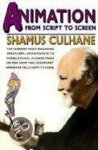 Culhane, Shamus - Animation; From Script to Screen