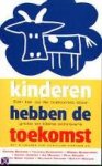 Deckers / Melkert / Nouwen / e.a. - Kinderen Hebben De Toekomst - een kijk op de toekomst door grote en kleine schrijvers
