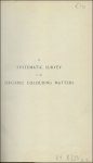 GREEN, ARTHUR G. - SYSTEMATIC SURVEY OF THE ORGANIC COLOURING MATTERS.