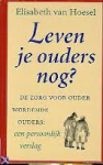 Hoesel, Elisabeth van - LEVEN JE OUDERS NOG? - de zorg voor ouder wordende ouders: een persoonlijk verslag