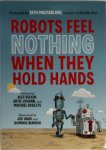 Alec Sulkin 297906, Artie Johann 297907, Mike Desilets 297908 - Robots Feel Nothing When They Hold Hands