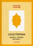 FONTANA -  Ruhé,  Harry & Camillo Rigo: - Lucio Fontana. Graphics, multiples and more …
